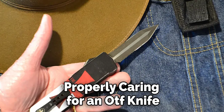 Properly Caring for an Otf Knife