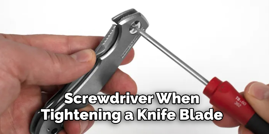 Screwdriver When Tightening a Knife Blade