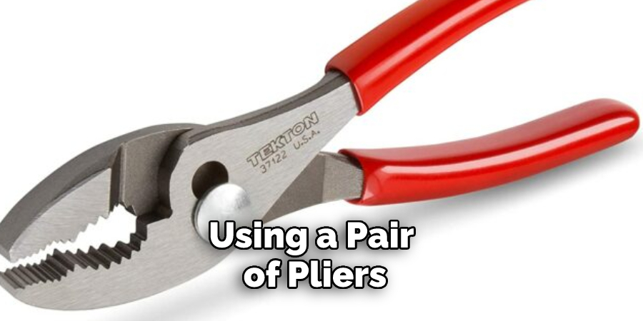 Using a Pair of Pliers