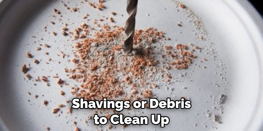 Shavings or Debris to Clean Up
