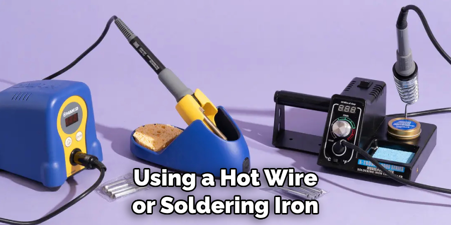 Using a Hot Wire or Soldering Iron