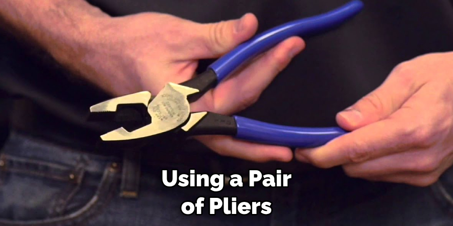Using a Pair of Pliers