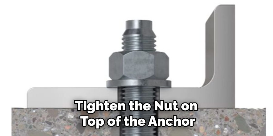 Tighten the Nut on Top of the Anchor